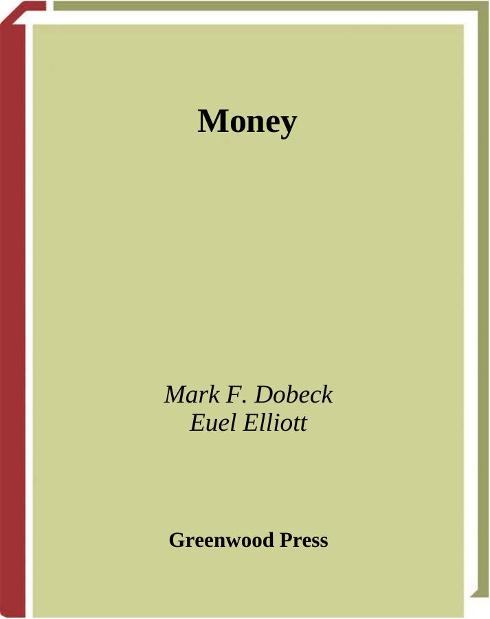 Money (Greenwood Guides to Business and Economics) by Mark F. Dobeck Euel Elliott