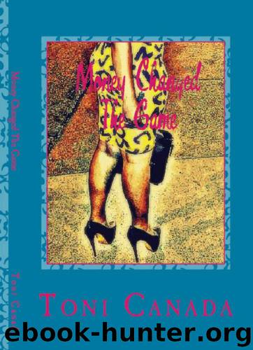Money Changed The Game: The Story Of Luci by Toni Canada
