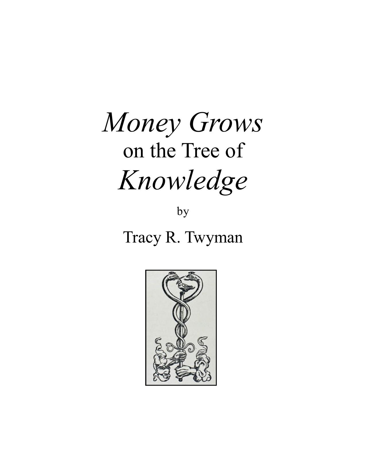 Money Grows on the Tree of Knowledge by Tracy R. Twyman