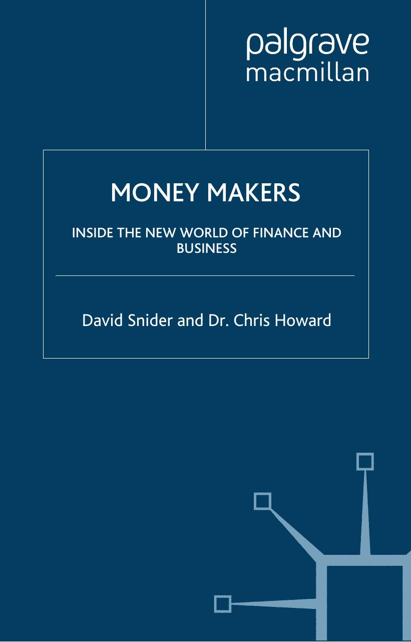 Money Makers: Inside the New World of Finance and Business by David Snider Dr. Chris Howard