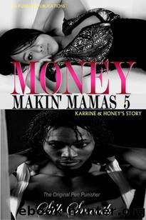 Money Makin' Mamas 5: Karrine & Honey's Story by Silk Smooth