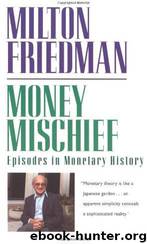 Money Mischief: Episodes in Monetary History by Milton Friedman
