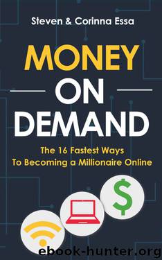 Money On Demand: The 16 Fastest Ways to Becoming a Millionaire Online by Steven Essa & Corinna Essa