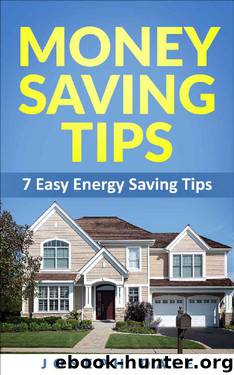 Money Saving Tips: 7 Easy energy saving tips by Joseph Dale