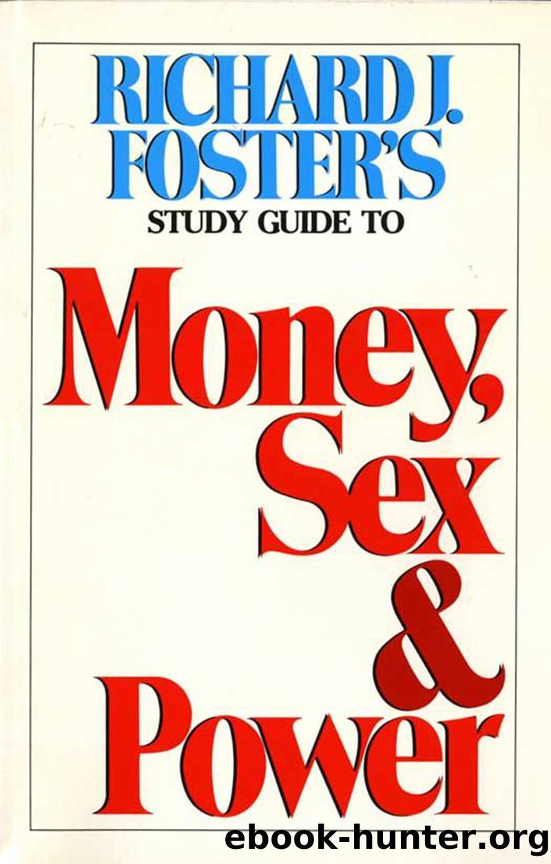 Money Sex and Power Study Guide by Richard J. Foster