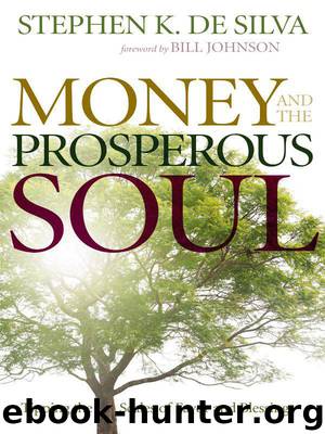 Money and the Prosperous Soul: Tipping the Scales of Favor and Blessing by Stephen K. De Silva