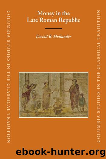 Money in the Late Roman Republic by Hollander David B
