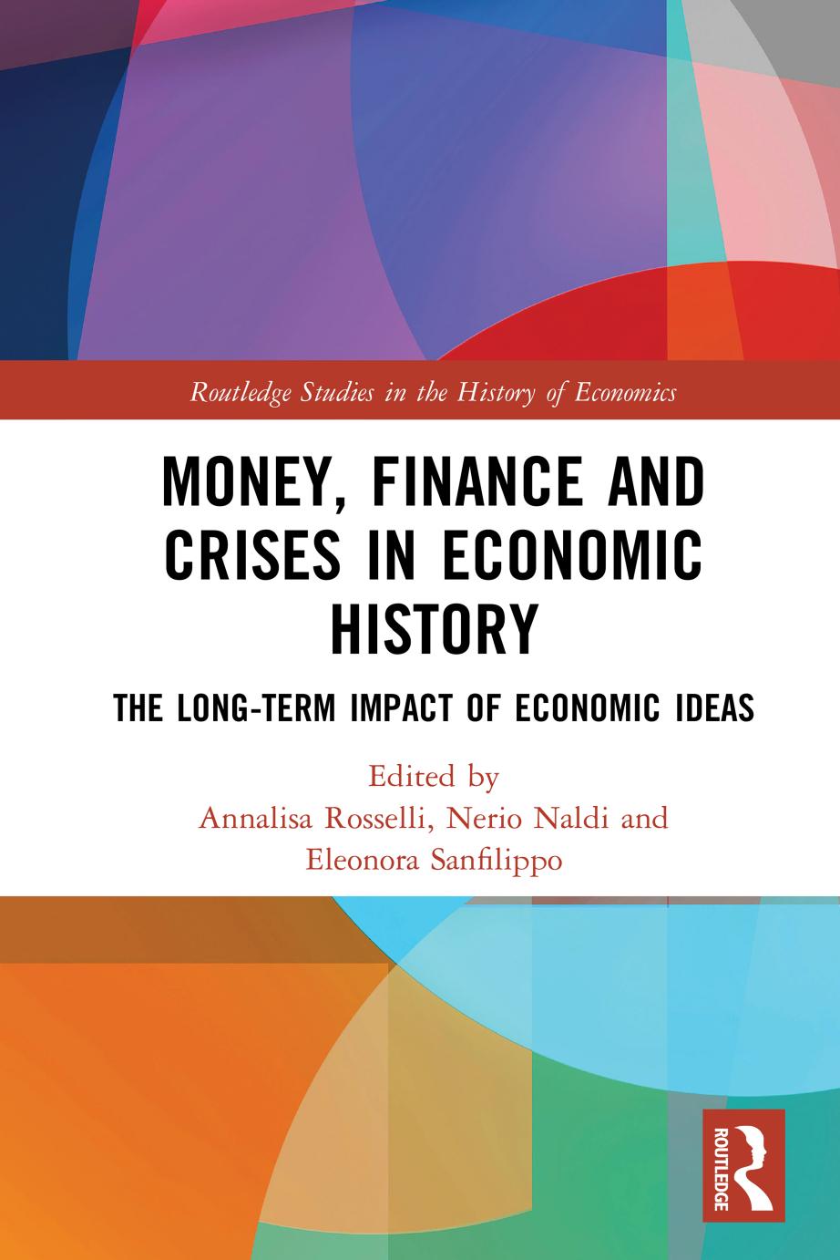 Money, Finance and Crises in Economic History: The Long-Term Impact of Economic Ideas: Essays in Honour of Maria Cristina Marcuzzo by Rosselli Annalisa (Editor) & Naldi Nerio (Editor) & Sanfilippo Eleonora (Editor)