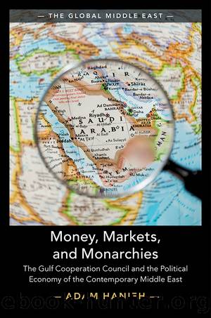 Money, Markets, and Monarchies : The Gulf Cooperation Council and the Political Economy of the Contemporary Middle East (9781108626439) by Hanieh Adam