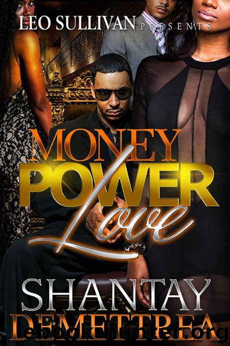 Money, Power and Love by Demettrea & Shantay