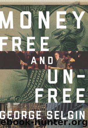Money: Free and Unfree by George Selgin