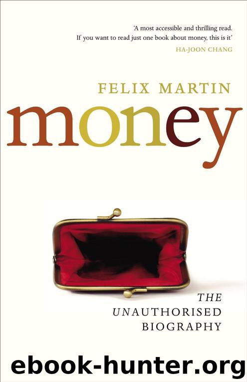 Money: The Unauthorised Biography by Martin Felix