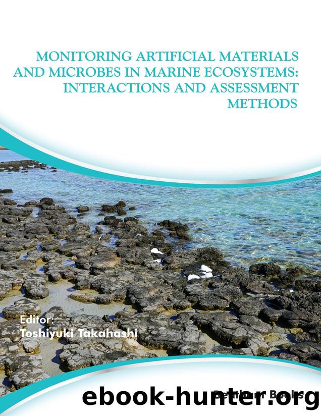 Monitoring Artificial Materials and Microbes in Marine Ecosystems: Interactions and Assessment Methods by Toshiyuki Takahashi