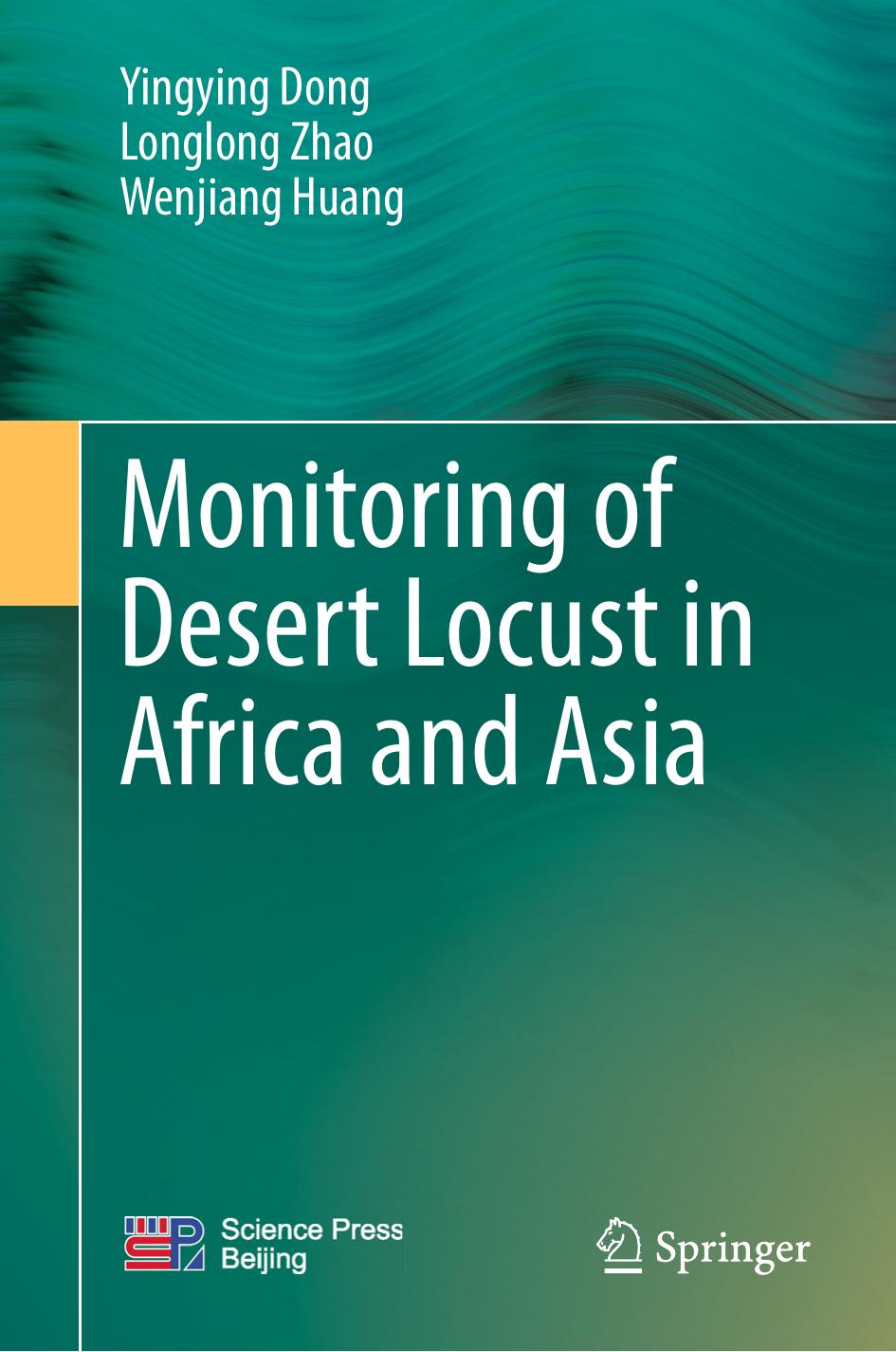 Monitoring of Desert Locust in Africa and Asia by Yingying Dong Longlong Zhao Wenjiang Huang