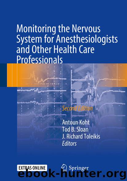 Monitoring the Nervous System for Anesthesiologists and Other Health Care Professionals by Antoun Koht Tod B. Sloan & J. Richard Toleikis
