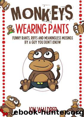 Monkeys Wearing Pants by Jon Waldrep