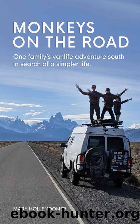 Monkeys on the Road: One family's vanlife adventure south in search of a simpler life by Mary Hollendoner