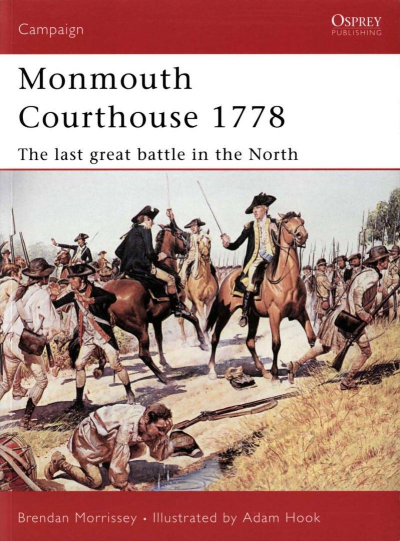 Monmouth Courthouse, 1778: The Last Great Battle in the North by Brendan Morrissey Adam Hook