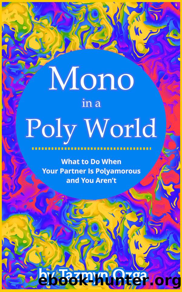 Mono in a Poly World: What to Do When Your Partner Is Polyamorous and You Aren't by Ozga Tazmyn