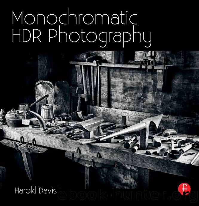 Monochromatic HDR Photography: Shooting and Processing Black & White High Dynamic Range Photos by Harold Davis