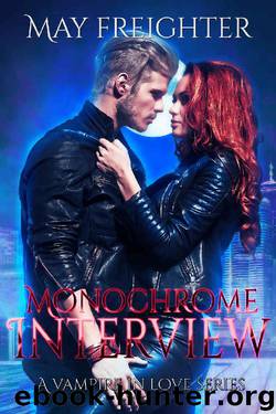 Monochrome Interview (A Vampire In Love Book 2) by May Freighter