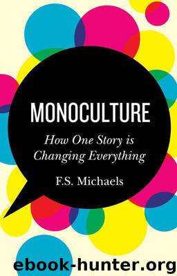 Monoculture: How One Story is Changing Everything by Michaels F.S
