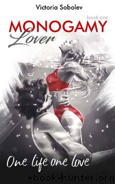 Monogamy Book One. Lover: This is one love for life and beyond time by Victoria Sobolev