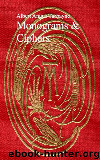 Monograms and Ciphers by Albert Angus Turbayne