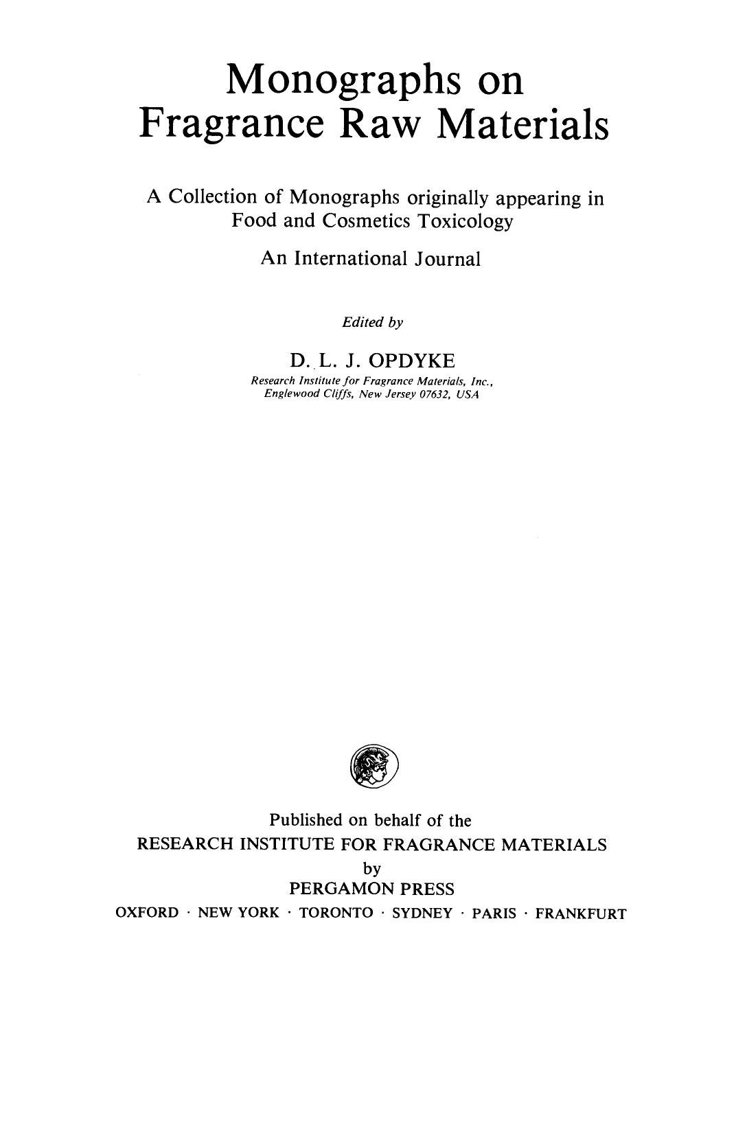 Monographs on Fragrance Raw Materials: A Collection of Monographs Originally Appearing in Food and Cosmetics Toxicology by D. L. J. Opdyke (Eds.)