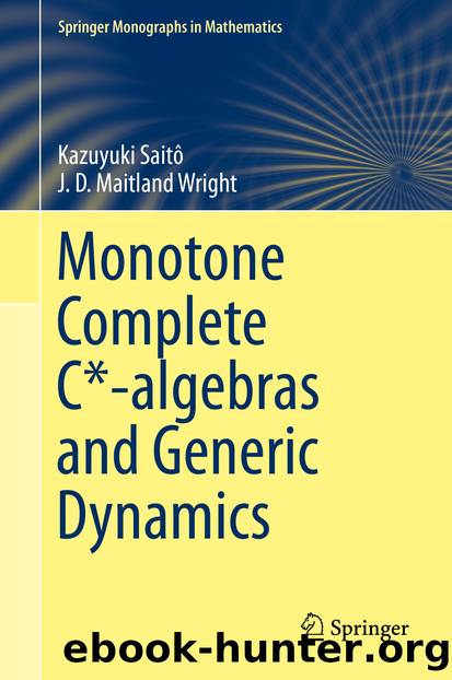 Monotone Complete C*-algebras and Generic Dynamics by Kazuyuki Saitô & J. D. Maitland Wright