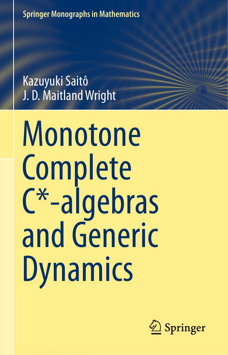 Monotone Complete C*-algebras and Generic Dynamics by Kazuyuki Saitô J. D. Maitland Wright