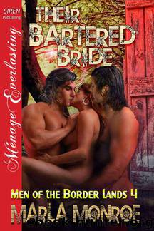 Monroe, Marla - Their Bartered Bride [Men of the Border Lands 4] (Siren Publishing Ménage Everlasting) by Marla Monroe