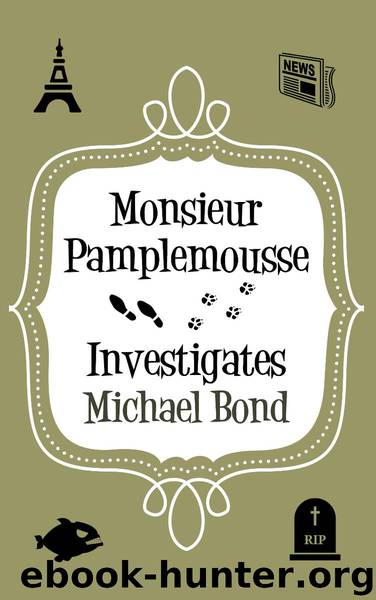 Monsieur Pamplemousse Investigates by Michael Bond