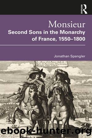 Monsieur. Second Sons in the Monarchy of France, 15501800 by Jonathan Spangler;
