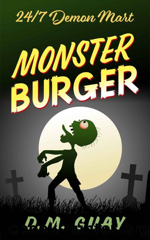 Monster Burger: A zombie horror comedy (247 Demon Mart) by D.M. Guay