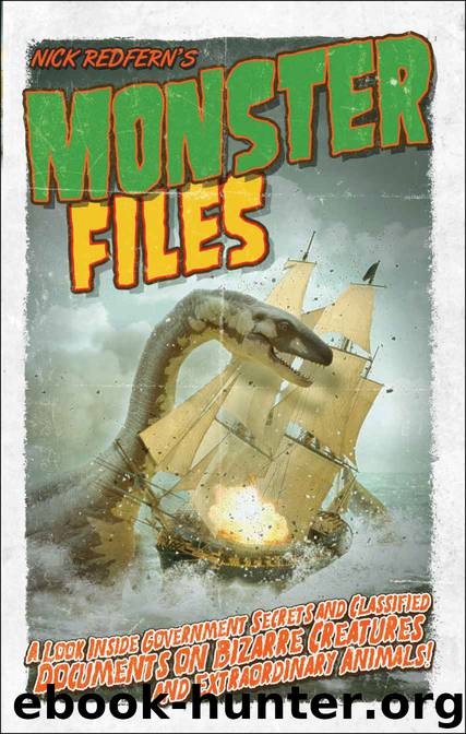 Monster Files: A Look Inside Government Secrets and Classified Documents on Bizarre Creatures and Extraordinary Animals by Nick Redfern