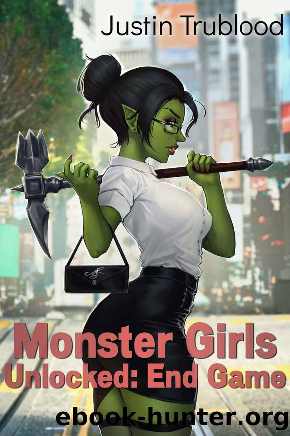 Monster Girls Unlocked: End Game by Justin Trublood
