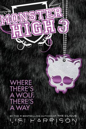 Monster High 3: Where There's a Wolf, There's a Way by Lisi Harrison