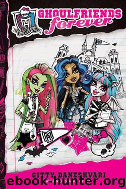 Monster High: Ghoulfriends Forever by Daneshvari Gitty