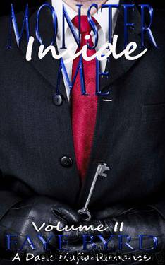 Monster Inside Me: Volume II (A Dark Mafia Romance Book 2) by Faye Byrd