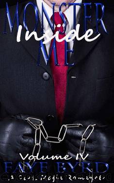 Monster Inside Me: Volume IV (A Dark Mafia Romance Book 4) by Faye Byrd