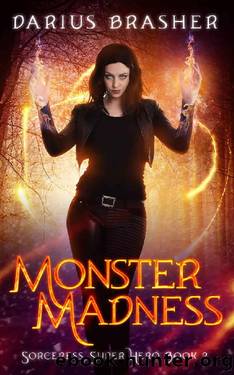 Monster Madness: Sorceress Super Hero Book 2 by Darius Brasher