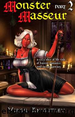 Monster Masseur 2: a cozy slice of life tale of harem romance and isekai fantasy by Virgil Knightley