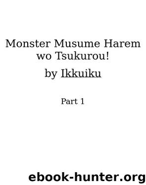 Monster Musume Harem wo Tsukurou! Part 1 by Ikkuiku