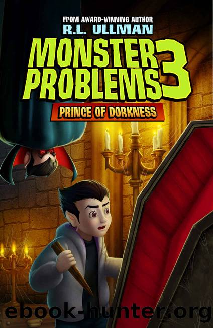 Monster Problems 3: Prince of Dorkness by R.L. Ullman