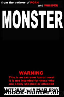 Monster_A Novel of Extreme Horror and Gore by Matt Shaw & Michael Bray