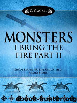 Monsters : I Bring the Fire Part II (A Loki Story) by Gockel C
