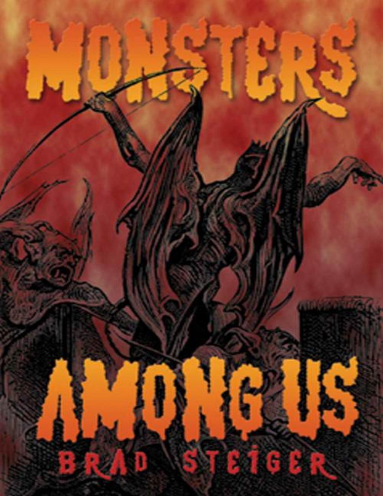 Monsters Among Us by Brad Steiger
