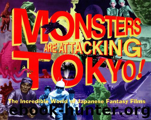 Monsters Are Attacking Tokyo! by Stuart Galbraith IV