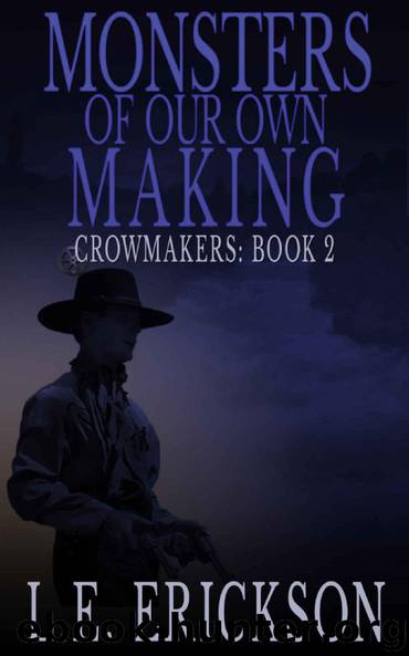 Monsters of Our Own Making by L. E. Erickson